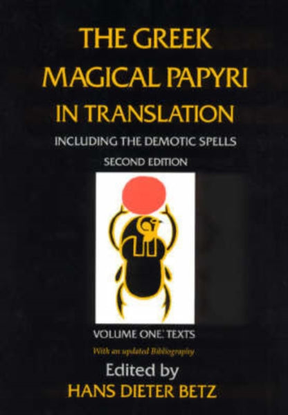 Greek Magical Papyri in Translation, Including the Demotic Spells by Hans Dieter Betz