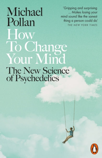 How to Change Your Mind by Michael Pollan
