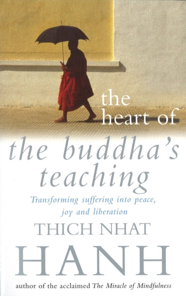 The Heart Of Buddha's Teaching by Thich Nhat Hanh
