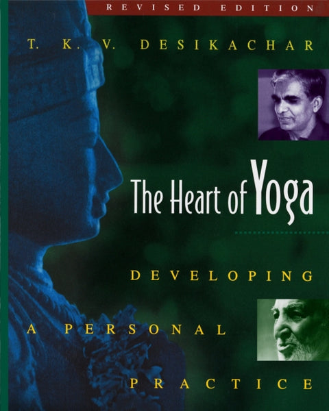 The Heart of Yoga by T.K.V. Desikachar