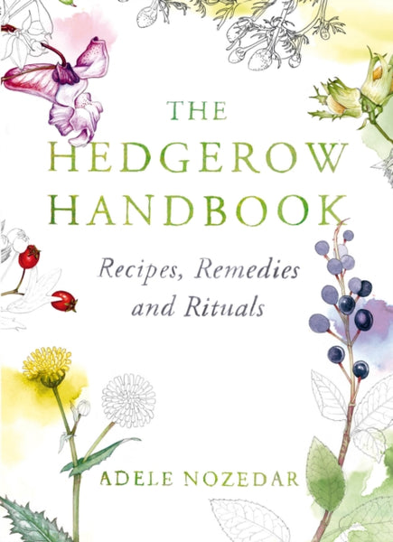 The Hedgerow Handbook by Adele Nozedar