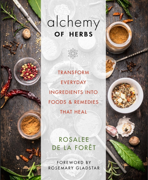 Alchemy of Herbs by Rosalee de la Foret