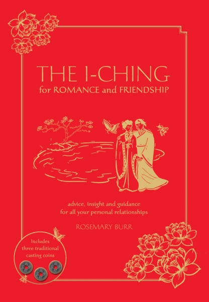 The I Ching for Romance & Friendship by Rosemary Burr