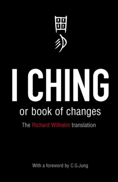 I Ching or Book of Changes by Richard Wilhelm