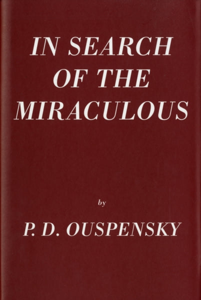 In Search Of The Miraculous by P.D. Ouspensky