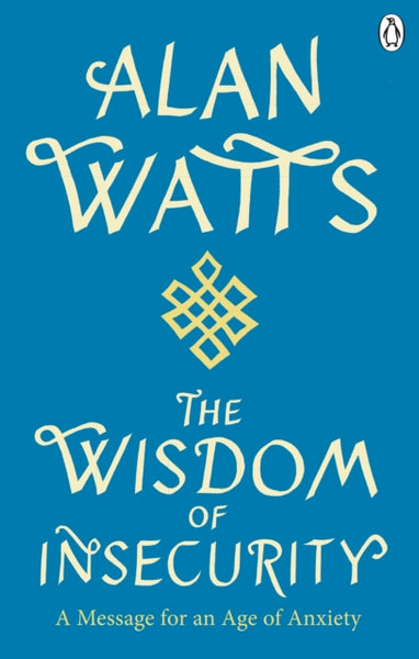 Wisdom Of Insecurity by Alan W Watts