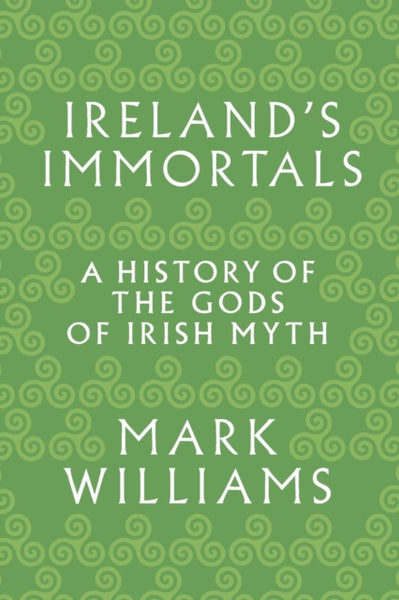 Ireland's Immortals by Mark Williams