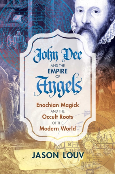 John Dee and the Empire of Angels by Jason Louv