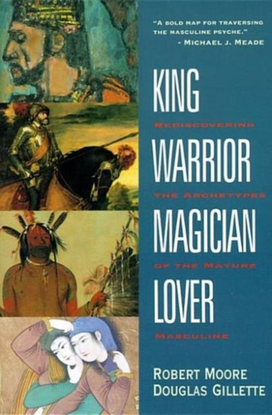 King Warrior Magician Lover by Robert Moore & D Gillette
