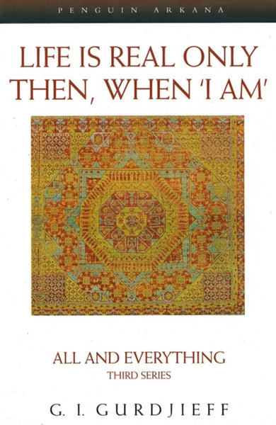 Life is Real Only Then, When 'I Am' by George Gurdjieff