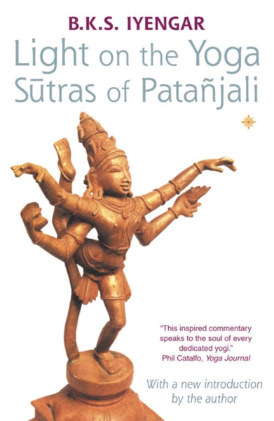 Light on the Yoga Sutras of Patanjali by B.K.S. Iyengar