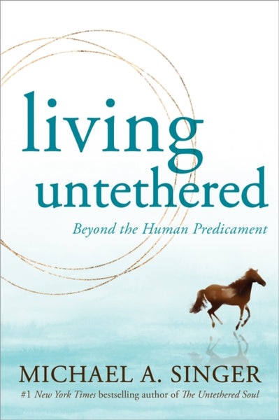 Living Untethered by Michael A. Singer