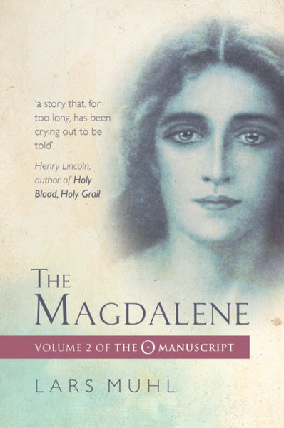 The Magdalene : Volume II of the O Manucript by Lars Muhl
