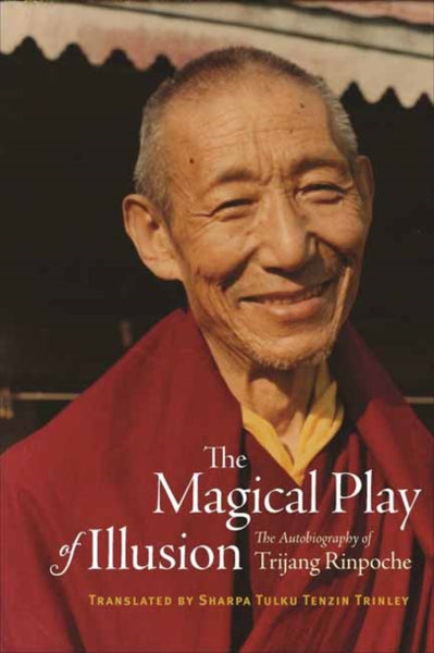 The Magical Play of Illusion by Trijang Rinpoche