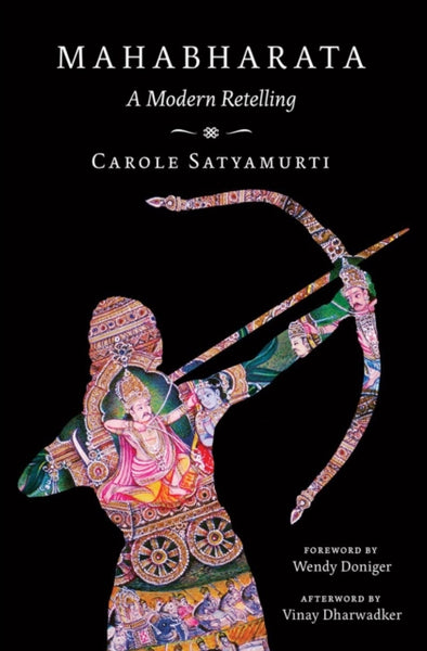 Mahabharata : A Modern Retelling by Carole Satyamurti