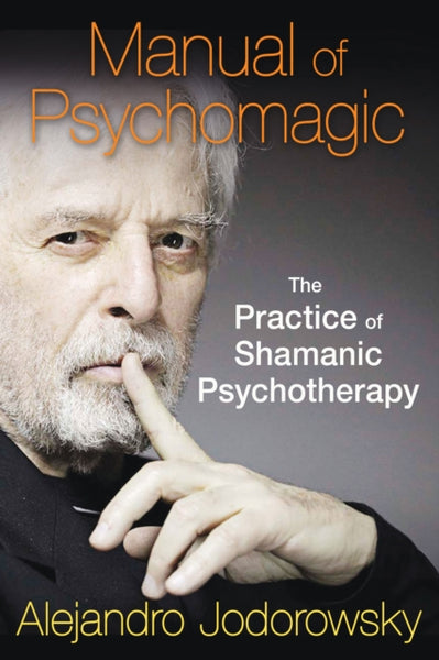 Manual of Psychomagic by Alejandro Jodorowsky
