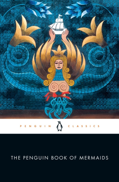 The Penguin Book of Mermaids by Cristina Bacchilega and Marie Alohalani Brown (ed)