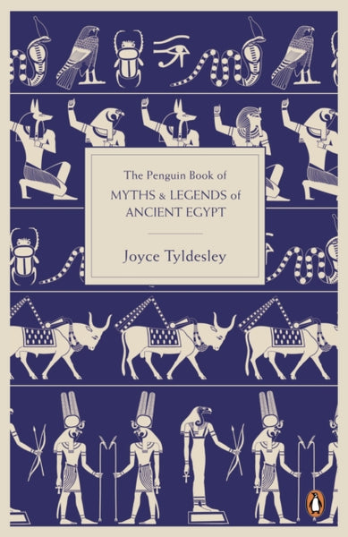 The Penguin Book of Myths and Legends of Ancient Egypt by Joyce Tyldesley