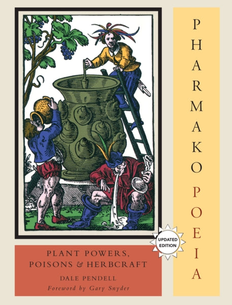 Pharmako/Poeia : Plant Powers, Poisons, and Herbcraft : 1 by Dale Pendell