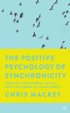 The Positive Psychology of Synchronicity by Chris Mackey