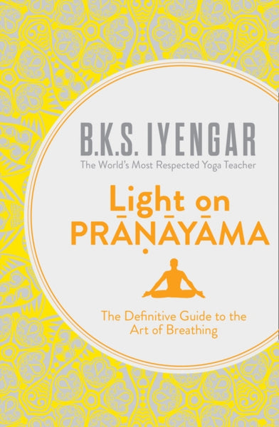Light on Pranayama by B.K.S. Iyengar