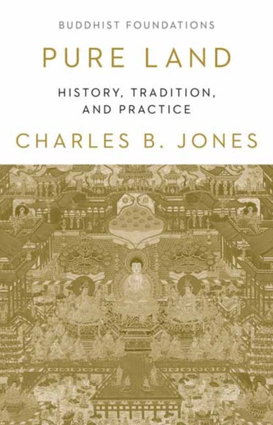 Pure Land : History, Tradition and Practice by Charles Jones