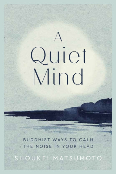 A Quiet Mind by Shoukei Matsumoto