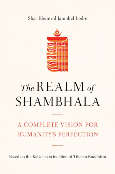 The Realm of Shambhala by Shar Khentrul Jamphel Lodro