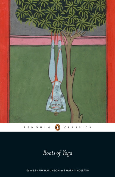Roots of Yoga by James Mallinson and Mark Singleton