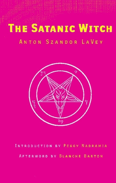 The Satanic Witch by Anton Szandor La Vey