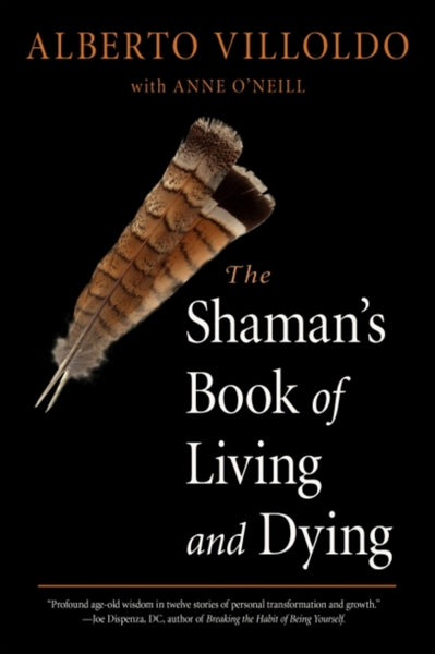 The Shaman's Book of Living and Dying by Alberto Villoldo