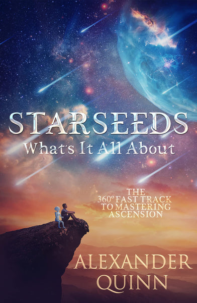 Starseeds: What's it All About? by Alexander Quinn