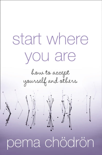 Start Where You Are by Pema Choedroen