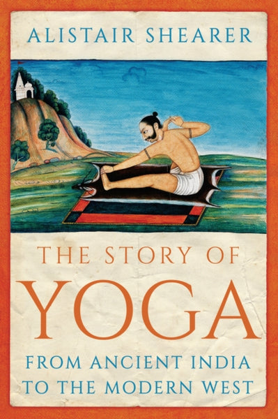 The Story of Yoga by Alistair Shearer
