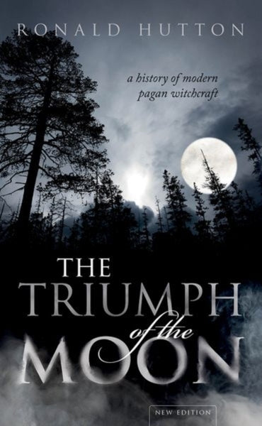 The Triumph of the Moon by Ronald Hutton
