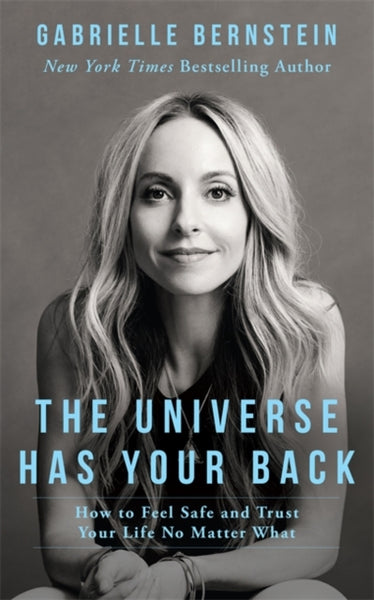 The Universe Has Your Back by Gabrielle Bernstein