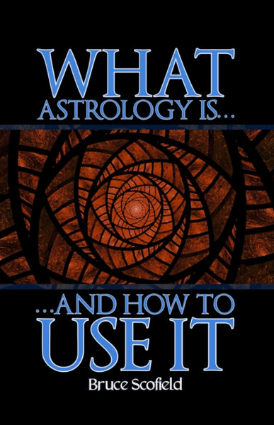 What Astrology is and How To Use it by Bruce Scofield