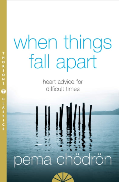 When Things Fall Apart by Pema Chödrön