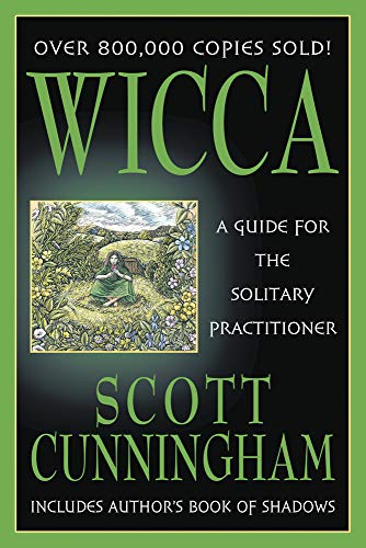 Wicca : A Guide for the Solitary Practitioner by Scott Cunningham