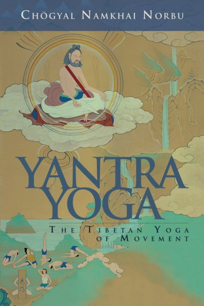 Yantra Yoga by Chogyal Namkhai Norbu