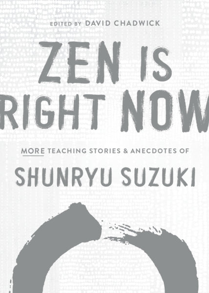 Zen Is Right Now by Shunryu Suzuki